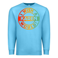 Ocean Blue i wish a karen would t shirt Premium Sweatshirt - linhVisuals