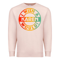 Pale Pink i wish a karen would t shirt Premium Sweatshirt - linhVisuals