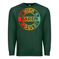 Sports Green i wish a karen would t shirt Premium Sweatshirt - linhVisuals