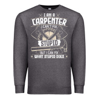 Charcoal Heather i can't fix stupid   funny carpentry woodworking carpenter t shirt Premium Sweatshirt - linhVisuals