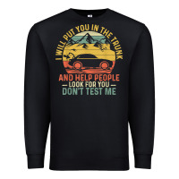 Black i will put you in the trunk and help people funny saying t shirt Premium Sweatshirt - linhVisuals