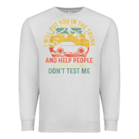 Dove Grey i will put you in the trunk and help people funny saying t shirt Premium Sweatshirt - linhVisuals