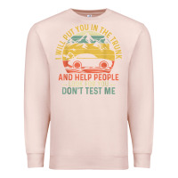 Pale Pink i will put you in the trunk and help people funny saying t shirt Premium Sweatshirt - linhVisuals