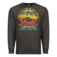 I Will Put You In The Trunk And Help People Funny Saying T Shirt Premium Sweatshirt | Teevron