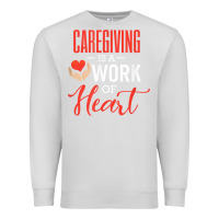 Dove Grey caregiving is a work of heart caregiver gifts for men, women t shirt Premium Sweatshirt - linhVisuals