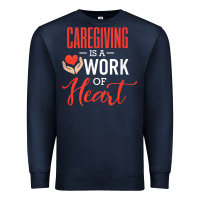 Navy caregiving is a work of heart caregiver gifts for men, women t shirt Premium Sweatshirt - linhVisuals