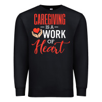 Black caregiving is a work of heart caregiver gifts for men, women t shirt Premium Sweatshirt - linhVisuals