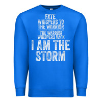 True Royal fate whispers to warrior i am the storm quote gritty fighter t shirt Premium Sweatshirt - linhVisuals