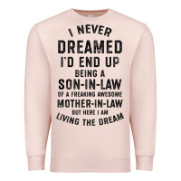 Pale Pink mens i never dreamed i'd end up being a son in law funny gift t shirt Premium Sweatshirt - linhVisuals