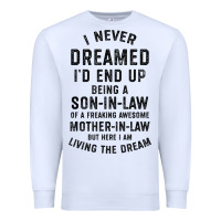 White mens i never dreamed i'd end up being a son in law funny gift t shirt Premium Sweatshirt - linhVisuals
