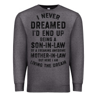 Charcoal Heather mens i never dreamed i'd end up being a son in law funny gift t shirt Premium Sweatshirt - linhVisuals