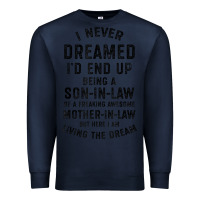 Navy mens i never dreamed i'd end up being a son in law funny gift t shirt Premium Sweatshirt - linhVisuals