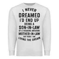 Oatmeal Heather mens i never dreamed i'd end up being a son in law funny gift t shirt Premium Sweatshirt - linhVisuals