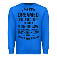 True Royal mens i never dreamed i'd end up being a son in law funny gift t shirt Premium Sweatshirt - linhVisuals