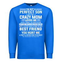 I'm Not A Perfect Son But My Crazy Mom Loves Me Mother's Day T Shirt Premium Sweatshirt | Teevron