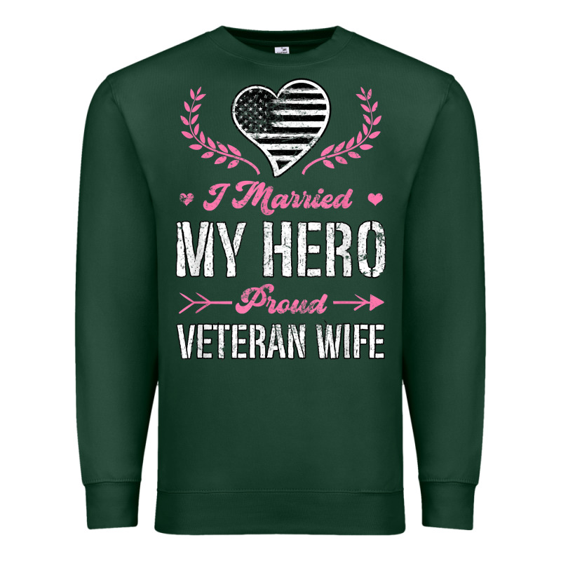 I Married My Hero Proud Veteran Wife Usa Military Husband T Shirt Premium Sweatshirt by linhVisuals | Teevron