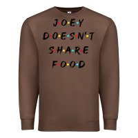 Chestnut funny joey doesn't share food how you doin quoted friends t shirt Premium Sweatshirt - linhVisuals