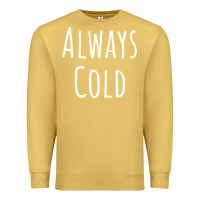 Antique Gold always cold sweatshirt Premium Sweatshirt - linhVisuals