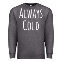 Charcoal Heather always cold sweatshirt Premium Sweatshirt - linhVisuals