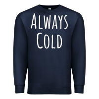 Navy always cold sweatshirt Premium Sweatshirt - linhVisuals
