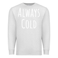Oatmeal Heather always cold sweatshirt Premium Sweatshirt - linhVisuals