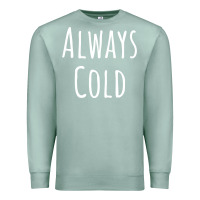 Seafoam always cold sweatshirt Premium Sweatshirt - linhVisuals