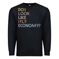Black do i look like i fly economy   funny vintage retro premium t shirt Premium Sweatshirt - linhVisuals
