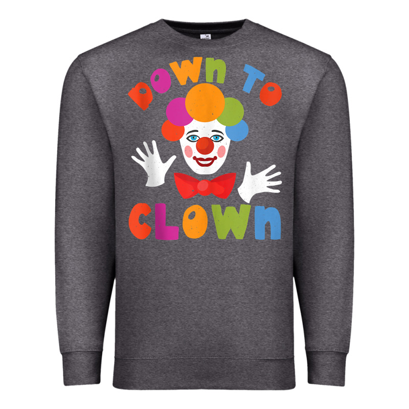 Down To Clown Funny Circus Tank Top Premium Sweatshirt by linhVisuals | Teevron