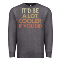 Charcoal Heather it'd be a lot cooler if you did premium t shirt Premium Sweatshirt - linhVisuals