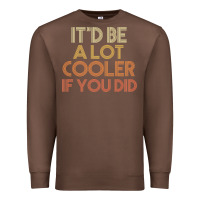 Chestnut it'd be a lot cooler if you did premium t shirt Premium Sweatshirt - linhVisuals