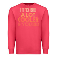 Cardinal it'd be a lot cooler if you did premium t shirt Premium Sweatshirt - linhVisuals
