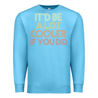 Ocean Blue it'd be a lot cooler if you did premium t shirt Premium Sweatshirt - linhVisuals