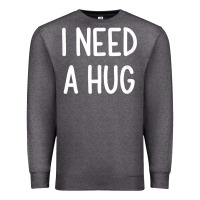 Charcoal Heather i need a hug, funny, joke, sarcastic, family t shirt Premium Sweatshirt - linhVisuals