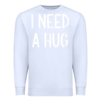 White i need a hug, funny, joke, sarcastic, family t shirt Premium Sweatshirt - linhVisuals