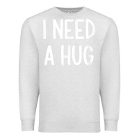 Oatmeal Heather i need a hug, funny, joke, sarcastic, family t shirt Premium Sweatshirt - linhVisuals