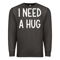 Smoke i need a hug, funny, joke, sarcastic, family t shirt Premium Sweatshirt - linhVisuals
