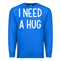 True Royal i need a hug, funny, joke, sarcastic, family t shirt Premium Sweatshirt - linhVisuals