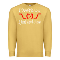Antique Gold i don't know i just work here     t shirt Premium Sweatshirt - linhVisuals