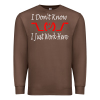Chestnut i don't know i just work here     t shirt Premium Sweatshirt - linhVisuals