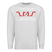 Dove Grey i don't know i just work here     t shirt Premium Sweatshirt - linhVisuals