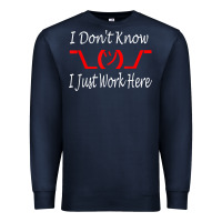Navy i don't know i just work here     t shirt Premium Sweatshirt - linhVisuals