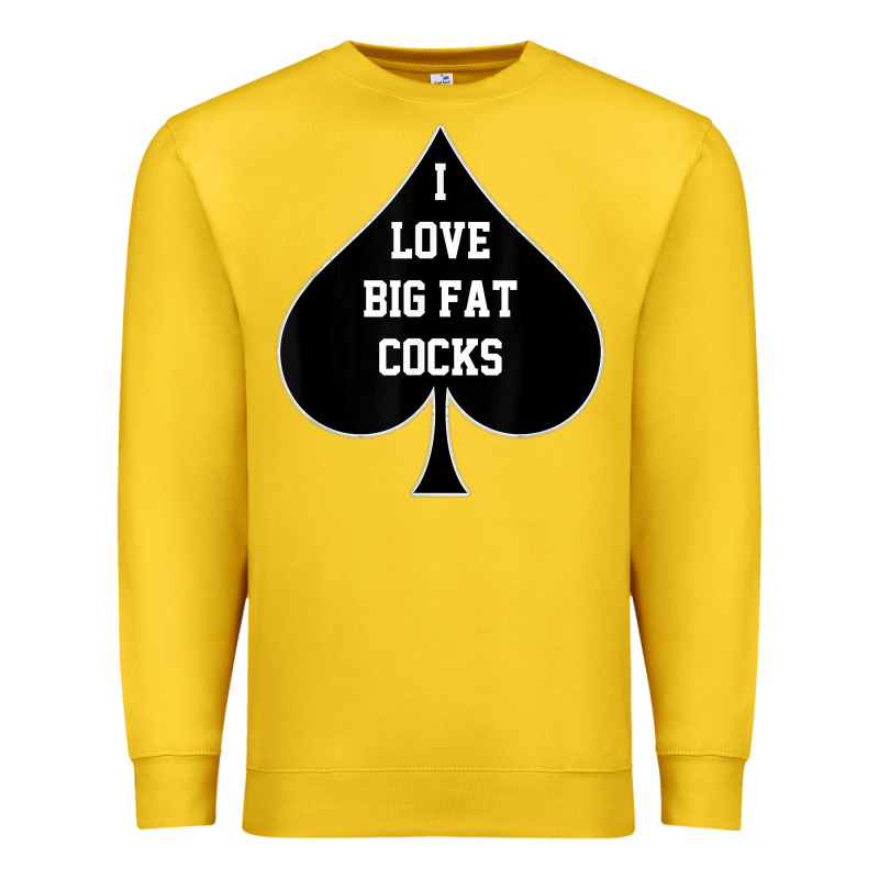 I Love Big Fat Cocks Queen Of Spades T Shirt Premium Sweatshirt by linhVisuals | Teevron