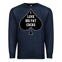 Navy i love big fat cocks queen of spades t shirt Premium Sweatshirt - linhVisuals