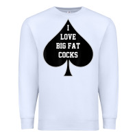 White i love big fat cocks queen of spades t shirt Premium Sweatshirt - linhVisuals