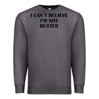 Charcoal Heather i cant believe im not butter t shirt Premium Sweatshirt - linhVisuals