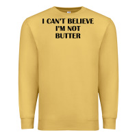 Antique Gold i cant believe im not butter t shirt Premium Sweatshirt - linhVisuals
