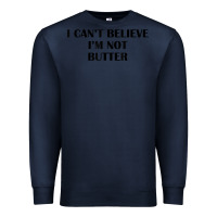 Navy i cant believe im not butter t shirt Premium Sweatshirt - linhVisuals