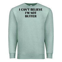 Seafoam i cant believe im not butter t shirt Premium Sweatshirt - linhVisuals