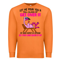 Carrot let me pour you a tall glass of get over it flamingo t shirt Premium Sweatshirt - linhVisuals