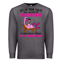 Charcoal Heather let me pour you a tall glass of get over it flamingo t shirt Premium Sweatshirt - linhVisuals